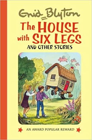 The House With Six Legs And Other Stories by Enid Blyton