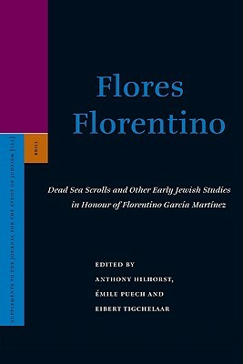 Flores Florentino: Dead Sea Scrolls and Other Early Jewish Studies in Honour of Florentino García Martínez by 