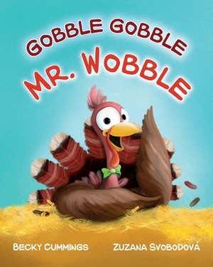 Gobble Gobble Mr. Wobble by Becky Cummings