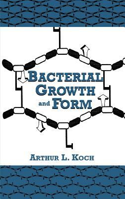 Bacterial Growth and Form by A. L. Koch