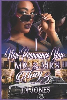 I Now Pronounce You Mr. and Mrs. Thug 3 by Tn Jones