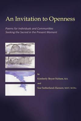 An Invitation to Openness: Poems for Individuals and Communities Seeking the Sa by Sue Sutherland-Hanson, Kimberly Beyer-Nelson