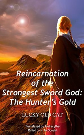 Reincarnation of the Strongest Sword God: Book 2 - The Hunter's Gold by Hellscythe, Gravity Tales, Lucky Old Cat, N. McDonald