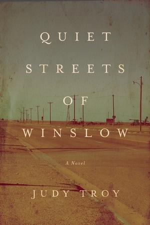 The Quiet Streets of Winslow by Judy Troy