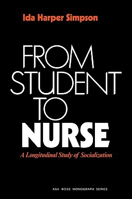 From Student to Nurse: A Longitudinal Study of Socialization by Simpson