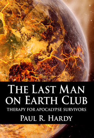 The Last Man on Earth Club by Paul R. Hardy
