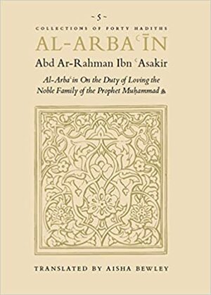 Al-Arbaʿin of Abd Ar-Rahman Ibn ʿAsakir: On the Memorable Qualities of the Mothers of the Believers by Abd Ar-Rahman Ibn ʿAsakir