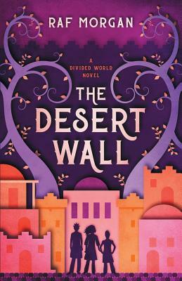 The Desert Wall by Raf Morgan