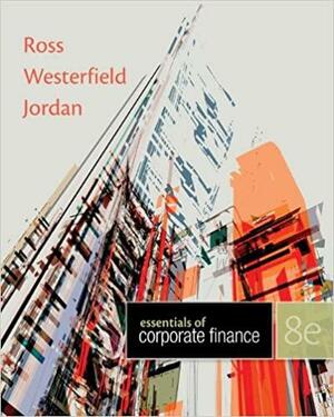 Essentials of Corporate Finance with Connect Plus by Stephen A. Ross, Bradford D. Jordan, Randolph W. Westerfield