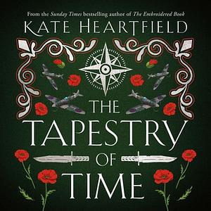 The Tapestry of Time  by Kate Heartfield