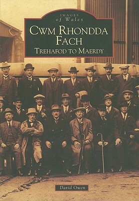 CWM Rhondda Fach: Trehafod to Maerdy by David Owen