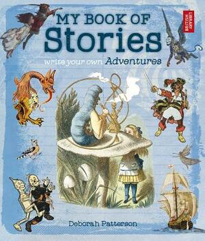 Write Your Own Adventure: My Book of Stories by Deborah Patterson