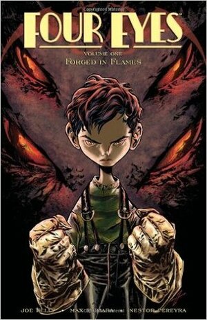 Four Eyes, Vol. 1: Forged in Flames by Joe Kelly, Max Fiumara