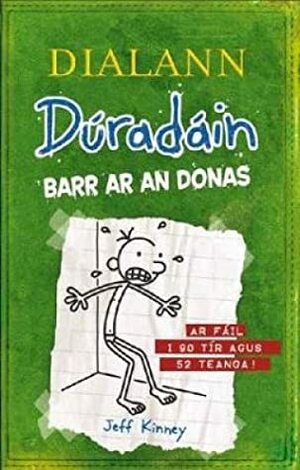 Dialann Duradain: Barr ar an Donas (the Last Straw) 2017 by Máirín Ní Mhárta, Jeff Kinney