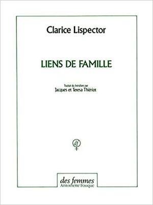Liens de Famille by Clarice Lispector