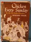 Chicken Every Sunday: My Life with Mother's Boarders by Rosemary Taylor, Donald Mackay