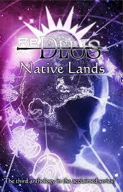 ReDeus: Native Lands by Steve Lyons, Lois Spangler, David R. George III, Paul Kupperberg, David McDonald, Scott Pearson, Steven Howell Wilson, Robert Greenberger, Robert T. Jeschonek, William Leisner, Dave Galanter, Kevin Dilmore, Aaron Rosenberg, Lawrence M. Schoen, Lorraine J. Anderson