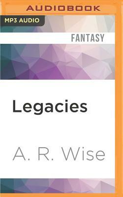 Legacies by A.R. Wise