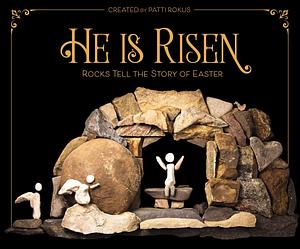 He Is Risen: Rocks Tell the Story of Easter by Zondervan, Zondervan