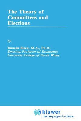 The Theory of Committees and Elections by Duncan Black