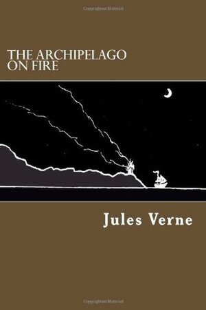 The Archipelago On Fire by Jules Verne
