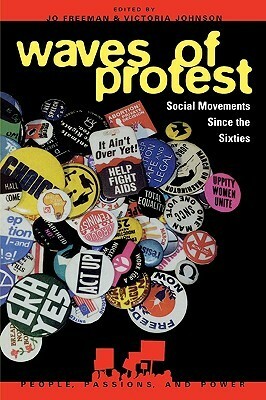 Waves of Protest: Social Movements Since the Sixties by Jo Freeman
