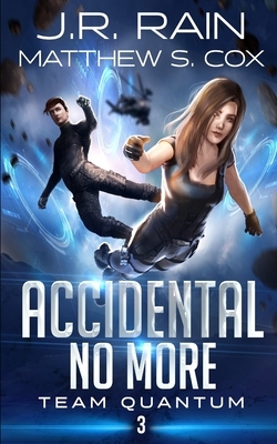 Accidental No More by J. R. Rain, Matthew S. Cox