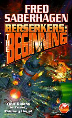 Berserkers: The Beginning by Fred Saberhagen