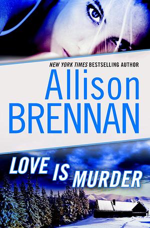Love Is Murder: A Novella of Suspense by Allison Brennan