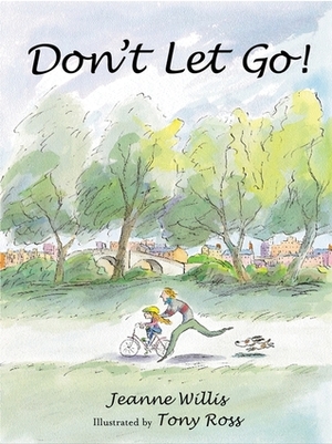 Don't Let Go by Jeanne Willis, Tony Ross