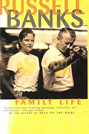 Family Life by Russell Banks