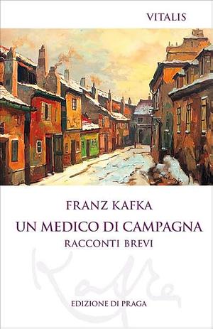 Un medico di campagna: racconti brevi by Kevin Blahut, Zoulfiia Gazaeva, Franz Kafka