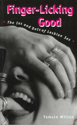 Finger Licking Good: The Ins and Outs of Lesbian Sex by Tamsin Wilton