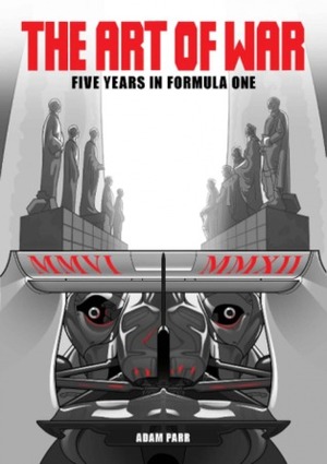 The Art of War: Five Years In Formula One by Adam Parr, Paul Tinker