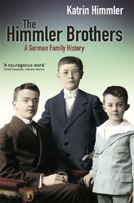 The Himmler Brothers: A German Family History by Katrin Himmler