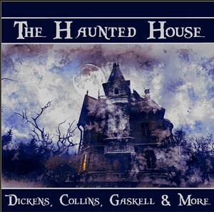 The Haunted House by Elizabeth Gaskell, Charles Dickens, Wilkie Collins