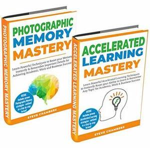 Mind Hacking Mastery: 2 Books in 1: Photographic Memory + Accelerated Learning on Proven Advanced Learning Techniques & Strategies to Improve Memory & Learn Faster (Includes Easy to Follow Exercises) by Steve Chambers