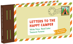 Letters to the Happy Camper: Write Now. Read Later. Treasure Forever. (Unique Letters to Send to Kids at Camp, a Book of Creative Keepsake Notes fo by Lea Redmond