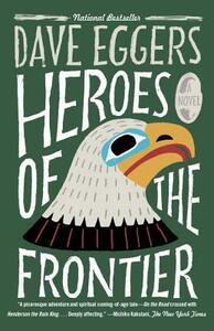 Heroes of the Frontier by Dave Eggers