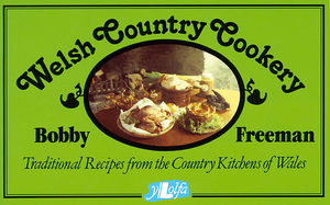 Welsh Country Cookery: Traditional Recipes from the Country Kitchens of Wales by Bobby Freeman