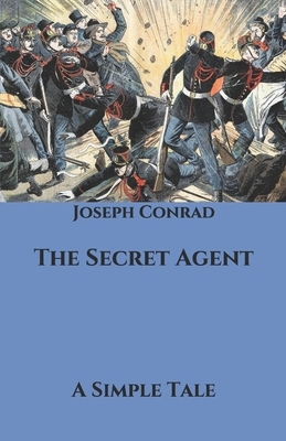 The Secret Agent: A Simple Tale by Joseph Conrad