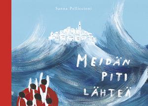 Meidän piti lähteä by Sanna Pelliccioni