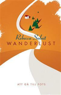 Wanderlust: att gå till fots by Rebecca Solnit