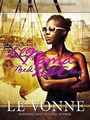 Lil Mama Need Love Too by Chyna Blue, Le'Vonne