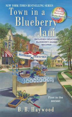 Town in a Blueberry Jam: A Candy Holliday Murder Mystery by B. B. Haywood