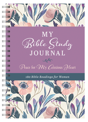 My Bible Study Journal: Peace for My Anxious Heart: 180 Bible Readings for Women by Donna K. Maltese
