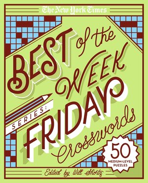 The New York Times Best of the Week Series: Friday Crosswords: 50 Medium-Level Puzzles by The New York Times
