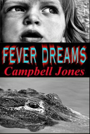 FEVER DREAMS: A Bracken and Bledsoe Paranormal Mystery by Bruce Elliot Jones, Campbell Jones