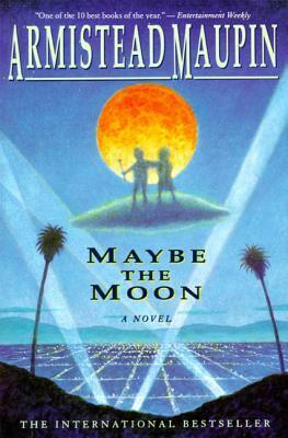 Maybe The Moon by Armistead Maupin