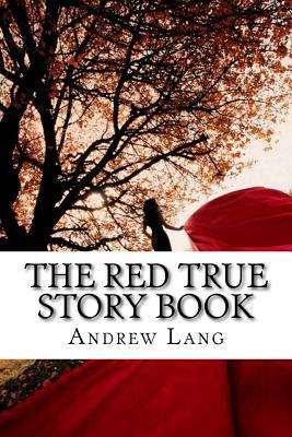 The Red True Story Book: Classics by Andrew Lang